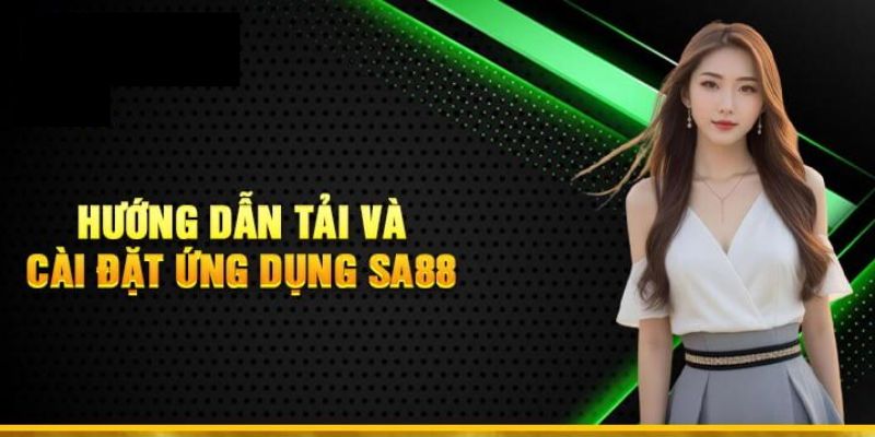 Tải ứng dụng Sa88 lựa chọn số một cho người chơi