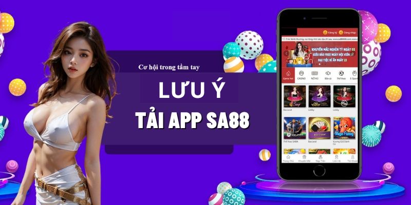 Nắm vững lưu ý tải Sa88 không xảy ra rủi ro